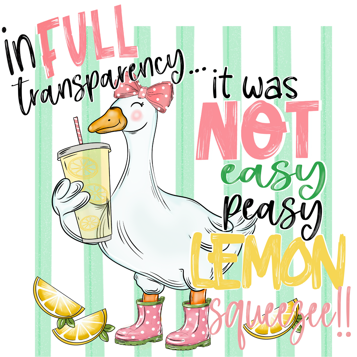 Dilly Goose™ | In Full Transparency… It Was NOT Easy Peasy Lemon Squeezy Graphic Tee