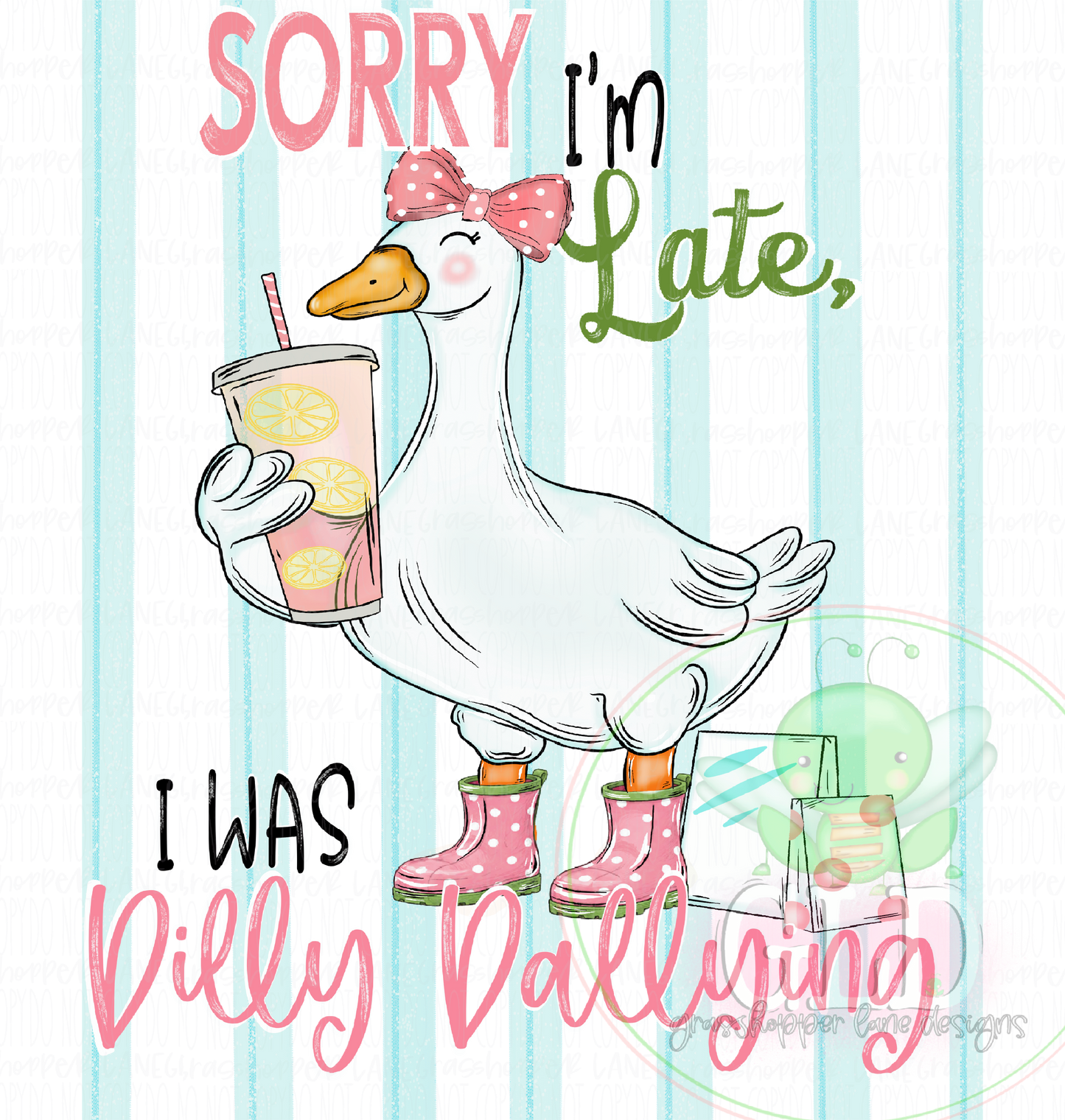 Dilly Goose™ | Sorry I'm Late... I Was Dilly Dallying Graphic Tee