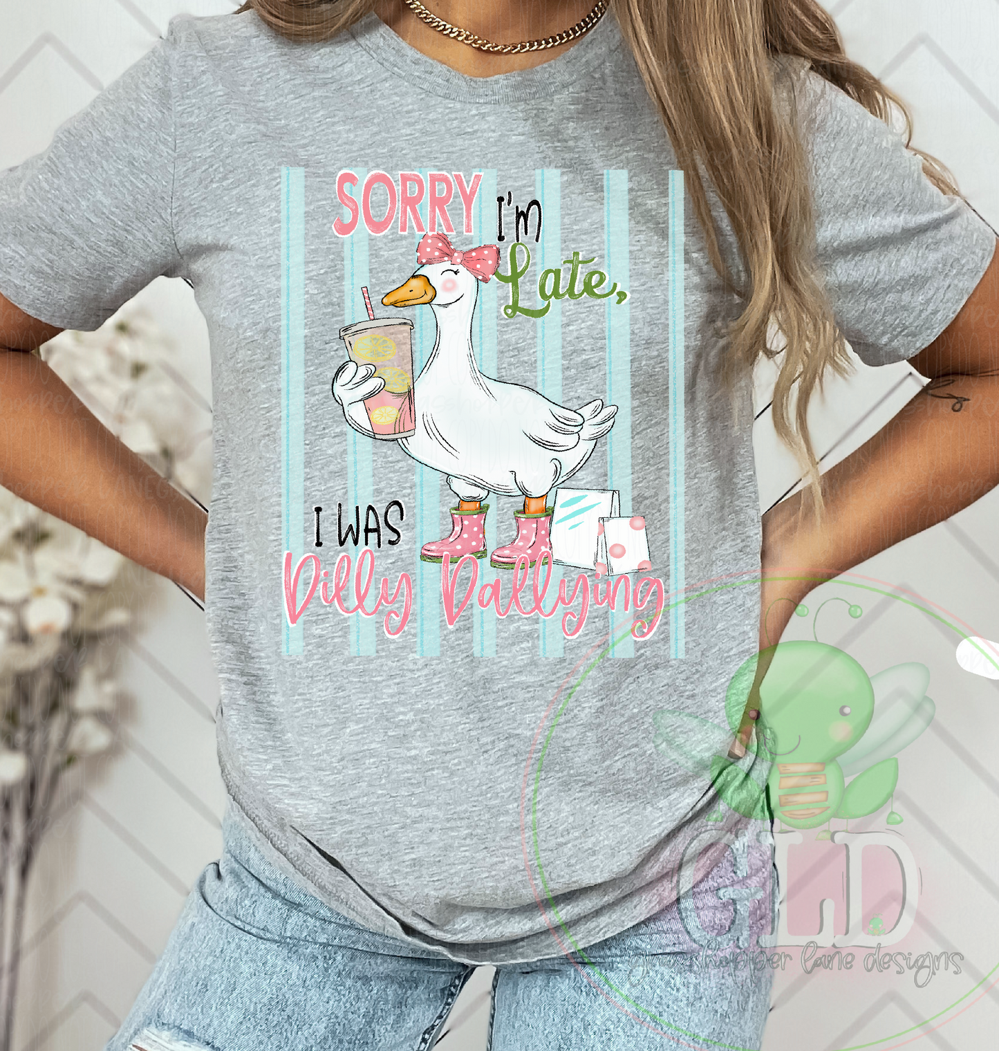 Dilly Goose™ | Sorry I'm Late... I Was Dilly Dallying Graphic Tee