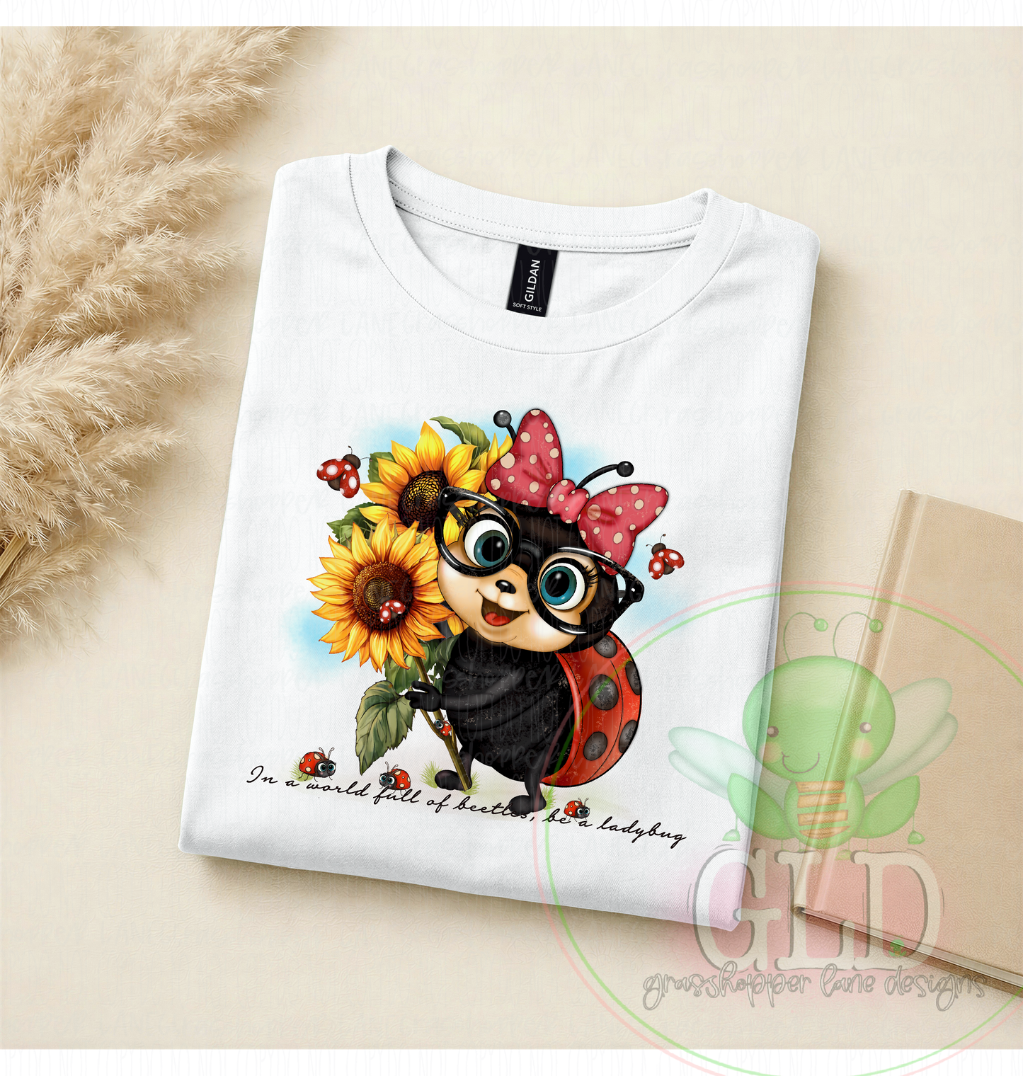 Doris “the lady” Bug– "In a World Full of Beetles, Be a Ladybug" Sunflower Tee