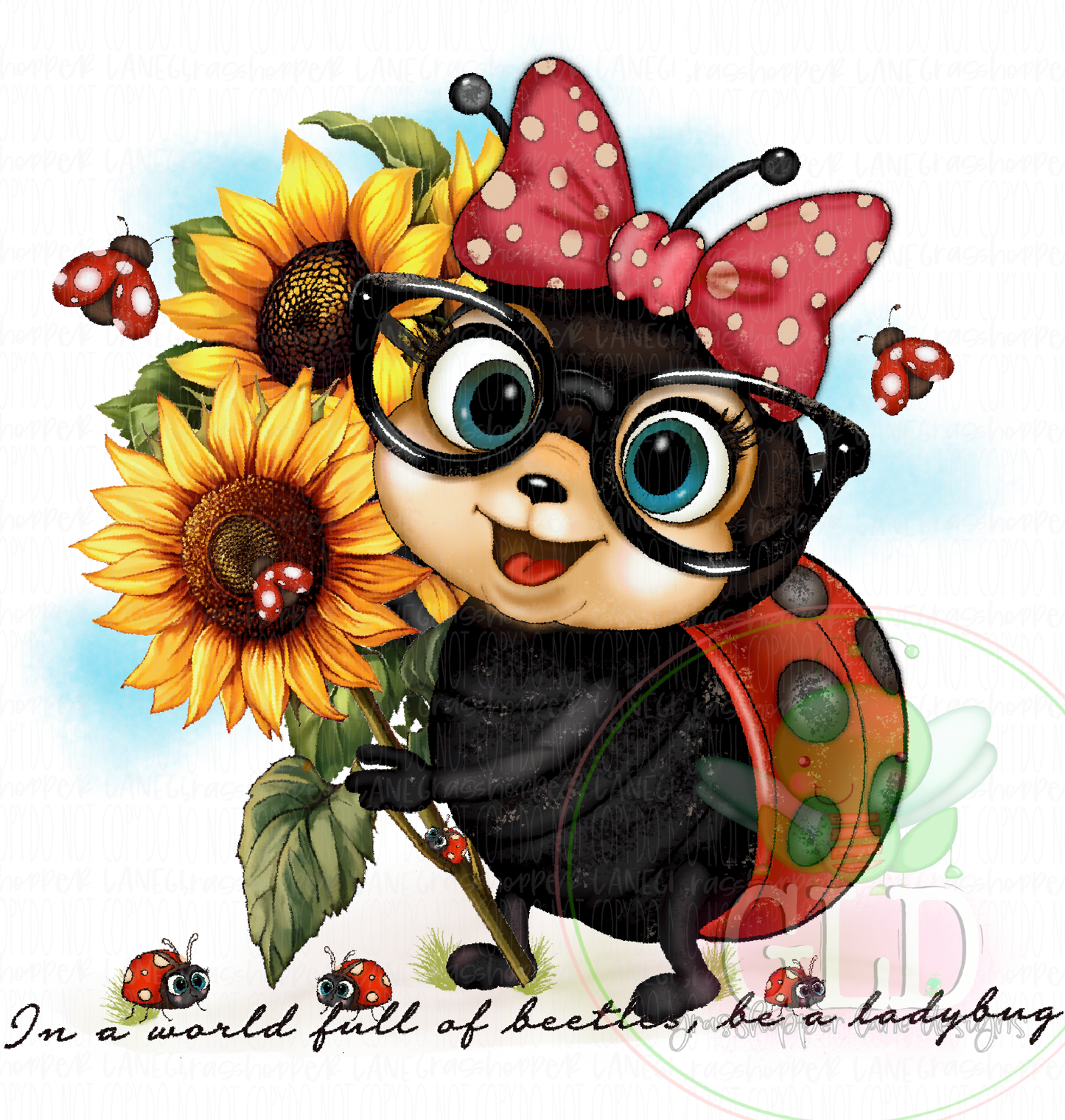 Doris “the lady” Bug– "In a World Full of Beetles, Be a Ladybug" Sunflower Tee